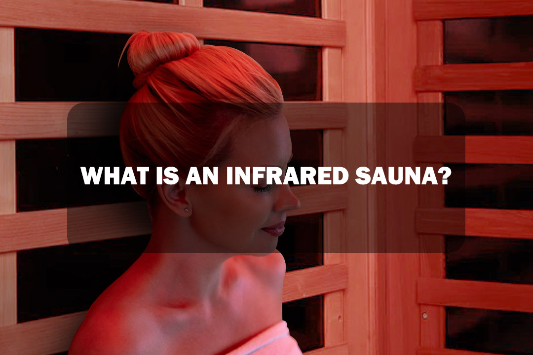 WHAT IS AN INFRARED SAUNA?